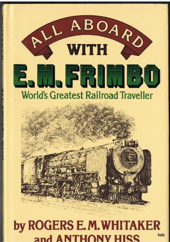 Beispielbild fr All Aboard with E.M. Frimbo: World's Greatest Railway Traveller zum Verkauf von GF Books, Inc.