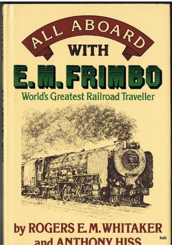 Imagen de archivo de All Aboard with E.M. Frimbo: World's Greatest Railway Traveller a la venta por WorldofBooks