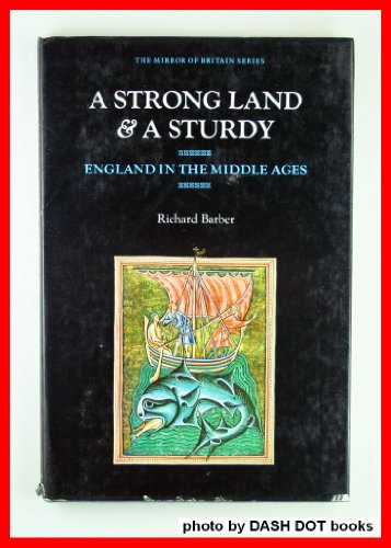 Stock image for A Strong Land & A Sturdy: England in the Middle Ages for sale by Eric James