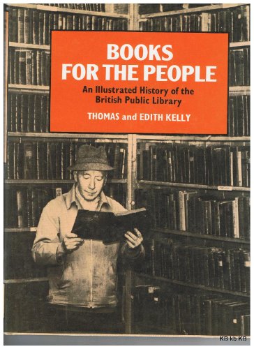 BOOKS FOR THE PEOPLE - AN ILLUSTRATED HISTORY OF THE BRITISH PUBLIC LIBRARY