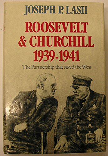 Roosevelt and Churchill, 1939-1941 : The Partnership That Saved the West