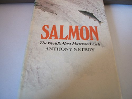 Beispielbild fr SALMON: THE WORLD'S MOST HARASSED FISH. By Anthony Netboy. zum Verkauf von Coch-y-Bonddu Books Ltd