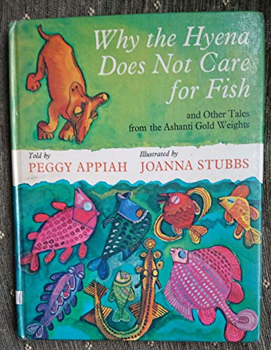 Stock image for Why the Hyena Does Not Care for Fish, and Other Tales from the Ashanti Gold Weights for sale by Better World Books Ltd