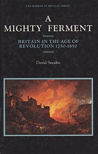 Beispielbild fr A Mighty Ferment: Britain in the Age of Revolution, 1750-1850 (The mirror of Britain series) zum Verkauf von WorldofBooks