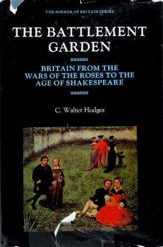 Imagen de archivo de The Battlement Garden : Britain from the Wars of the Roses to the Age of Shakespeare a la venta por Better World Books
