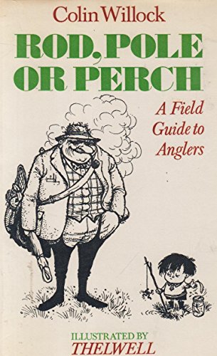 Beispielbild fr Rod, Pole or Perch: Field Guide to Anglers zum Verkauf von Wonder Book