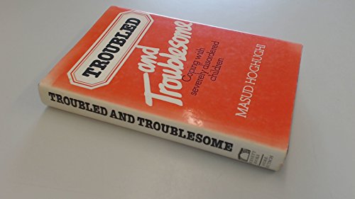 Stock image for Troubled and Troublesome: Coping with Severely Disordered Children for sale by Goldstone Books