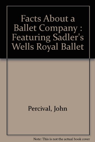 Stock image for Facts About a Ballet Company : Featuring Sadler's Wells Royal Ballet for sale by Goldstone Books