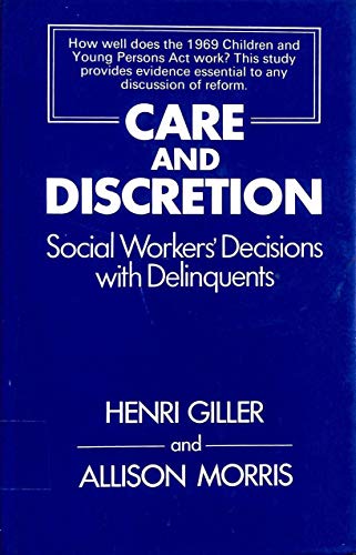 Beispielbild fr Care and Discretion: Social Workers' Decisions With Delinquents zum Verkauf von Anybook.com