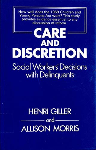 Stock image for Care and Discretion: Social Workers' Decisions With Delinquents for sale by Anybook.com