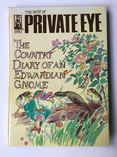 Beispielbild fr The Country Diary of an Edwardian Gnome The Best of Private Eye 1980 zum Verkauf von Dave Wilhelm Books