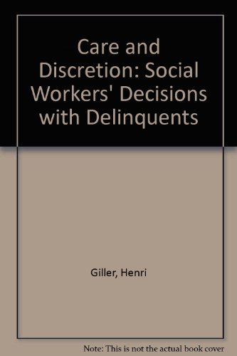 Stock image for Care and Discretion: Social Workers' Decisions With Delinquents for sale by Anybook.com