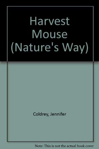 Harvest Mouse (Nature's Way) (9780233973784) by Coldrey, Jennifer; Bernard George, Sean Morris; Thompson, David