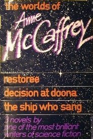 Beispielbild fr The Worlds of Anne McCaffrey:Restoree,Decision at Doona,The Ship Who Sang: "Restoree", "Decision at Doona" and "Ship Who Sang" zum Verkauf von WorldofBooks