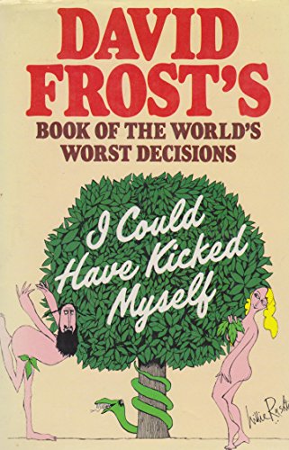 Beispielbild fr I Could Have Kicked Myself: David Frost's Book of the World's Worst Decisions zum Verkauf von WorldofBooks