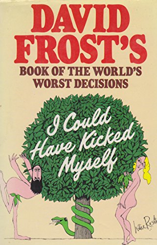 Imagen de archivo de I Could Have Kicked Myself: David Frost's Book of the World's Worst Decisions a la venta por WorldofBooks