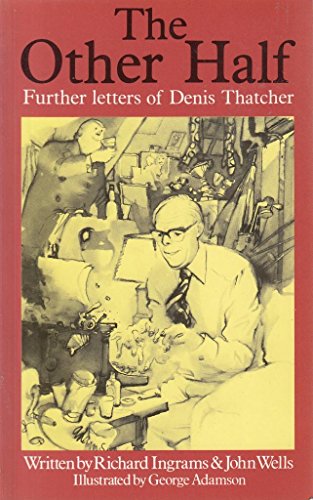 Beispielbild fr Other Half : Further Letters of Denis Thatcher zum Verkauf von Better World Books