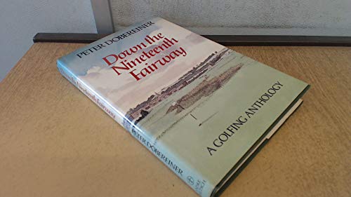 Beispielbild fr Down the Nineteenth Fairway: A Golfing Anthology zum Verkauf von WorldofBooks