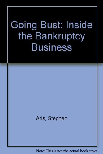 Stock image for Going Bust: Inside the Bankruptcy Business for sale by WorldofBooks