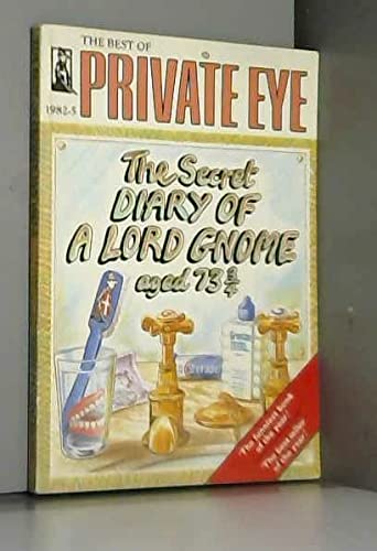 Imagen de archivo de The Secret Diary of a Lord Gnome, Aged 73-3/4 (The Best of Private Eye, 1982-5) a la venta por WorldofBooks