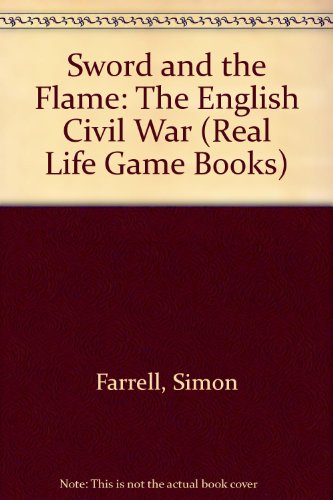 Stock image for Sword and the Flame: The English Civil War (Real Life Game Books) for sale by AwesomeBooks