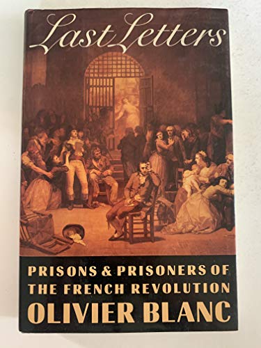 Beispielbild fr Last Letters: Prisons and Prisoners of the French Revolution zum Verkauf von WorldofBooks