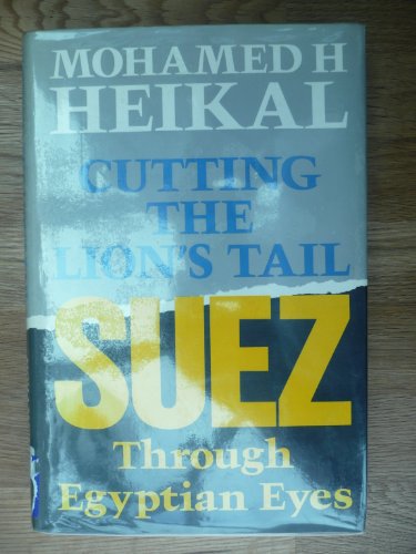 Beispielbild fr Cutting the lion's tail: Suez through Egyptian eyes zum Verkauf von SecondSale