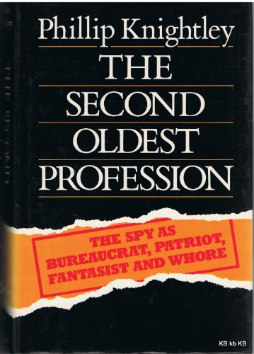 Imagen de archivo de The Second Oldest Profession: The Spy as Bureaucrat, Patriot, Fantasist and Whore a la venta por WorldofBooks