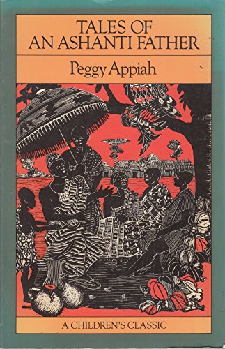 Tales of an Ashanti Father (Children's Classics) (9780233981260) by Peggy Appiah; Mora Dickson