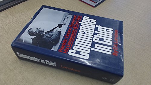 Beispielbild fr Commander in Chief: Franklin Delano Roosevelt, His Lieutenants and Their War zum Verkauf von Richard Booth's Bookshop