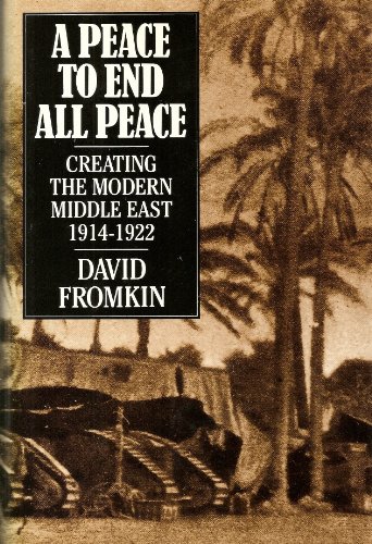 9780233983936: A Peace to End All Peace: Creating the Modern Middle East, 1914-22