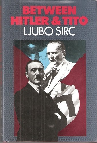 Between Hitler and Tito: Nazi occupation and communist oppression (9780233984056) by Sirc, Ljubo