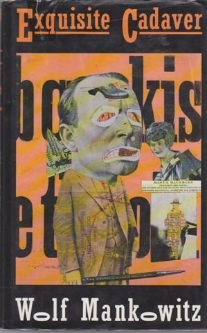 Beispielbild fr Exquisite Cadaver. Being a collage of the Lives and Times of Leo Lhooq, deceased Dadaist, Surrealist and petty criminal, together with amusing facts concerning the monetarization of the works of this third-rate artificer, demonstrating how he was worth Mo zum Verkauf von Bookworm Books