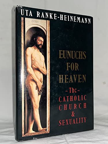 Stock image for Eunuchs for heaven: The Catholic Church and sexuality for sale by The Maryland Book Bank