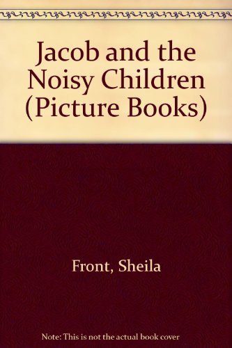Stock image for Jacob and the Noisy Children (Picture Books) Front, Sheila and Front, Charles for sale by Langdon eTraders