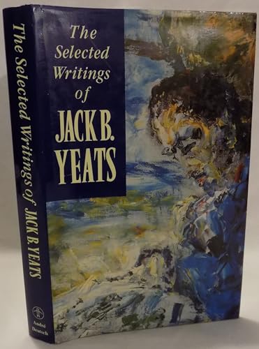 Imagen de archivo de The Selected Writings of Jack B. Yeats a la venta por Ammareal