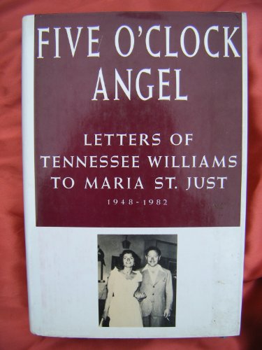 Beispielbild fr FIVE O'CLOCK ANGEL: Letters of Tennessee Williams to Maria St. Just, 1948-1982. zum Verkauf von Books On The Green