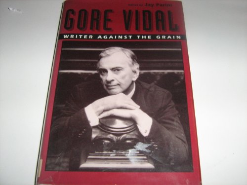 Stock image for Gore Vidal: Writer Against the Grain for sale by WorldofBooks