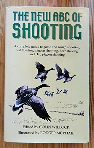 Beispielbild fr The New ABC of Shooting: A Complete Guide to Game and Rough Shooting, Wild Fowling, Pigeon Shooting, Deer Stalking and Clay Pigeon Shooting zum Verkauf von WorldofBooks