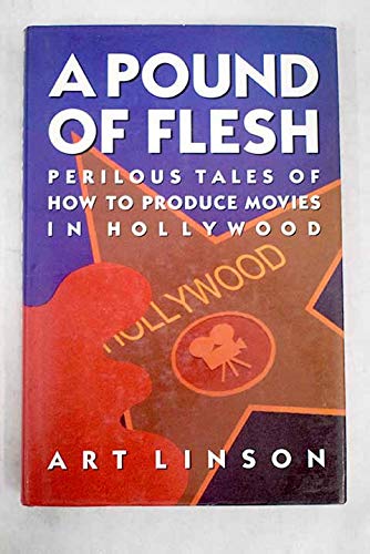Stock image for A Pound of Flesh: Perilous Tales of How to Produce Movies in Hollywood for sale by WorldofBooks