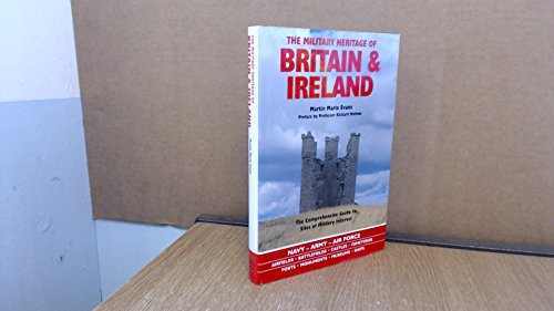 9780233991504: Military Heritage of Britain and Ireland: The Comprehensive Guide to Sites of Military Interest