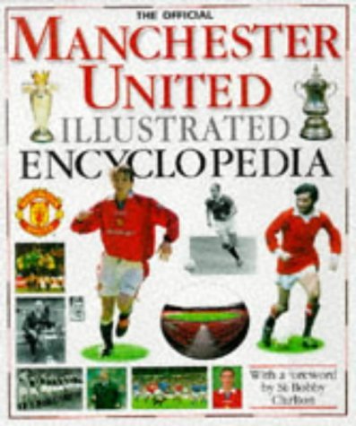 Beispielbild fr The Official Manchester United Illustrated Encyclopedia zum Verkauf von WorldofBooks