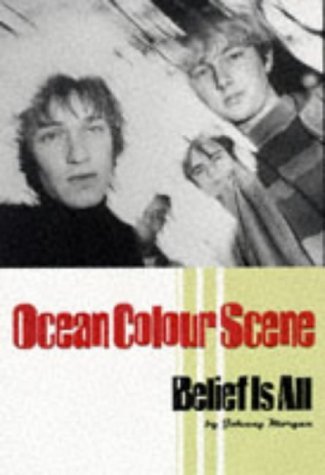 Ocean Colour Scene: Belief Is All (9780233991597) by Morgan, Johnny