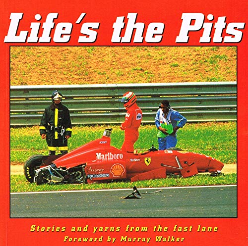 LIFE'S THE PITS - Stories and Yarns from the Fast Lane