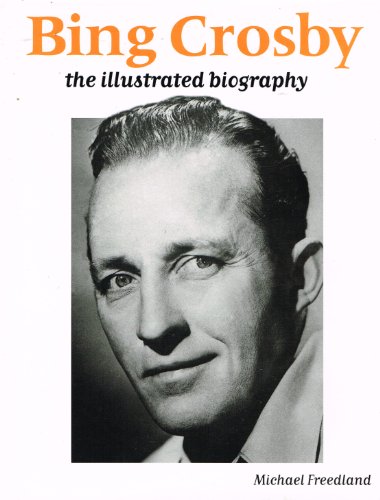 Beispielbild fr Bing Crosby: An Illustrated Biography zum Verkauf von WorldofBooks