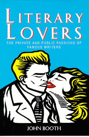 Stock image for Literary Lovers: The Private and Public Passions of Famous Writers for sale by Wonder Book
