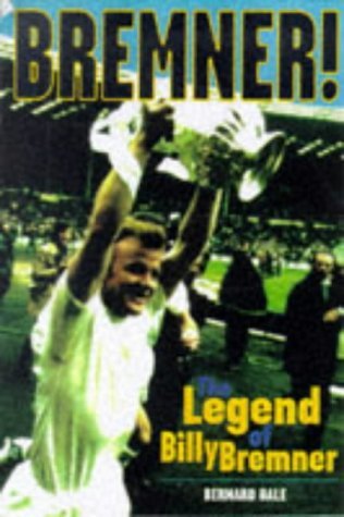 Bremner!: the Legend of Billy Bremner (9780233994468) by Bernard Bale