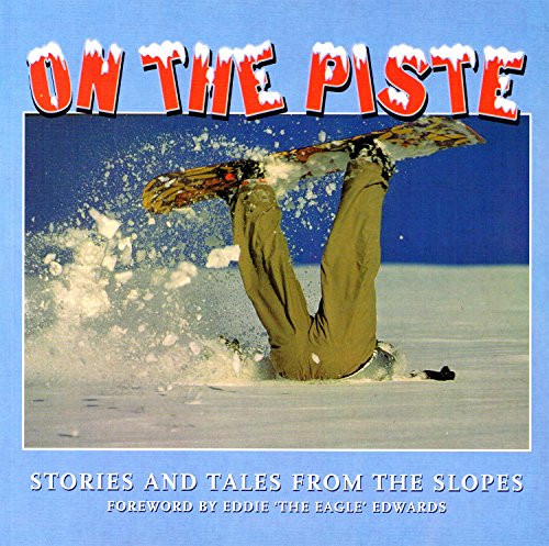 Stock image for On the Piste: Stories and Tales from the Slopes for sale by Reuseabook