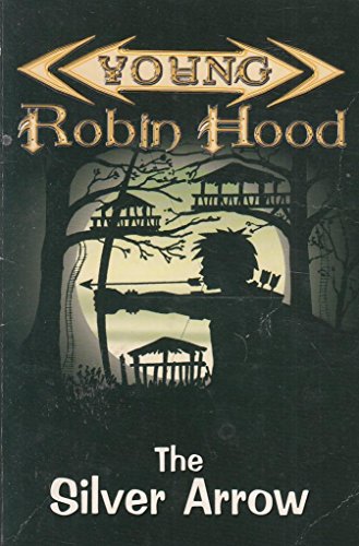 Beispielbild fr The Silver Arrow (Adventures of Young Robin Hood) zum Verkauf von Reuseabook