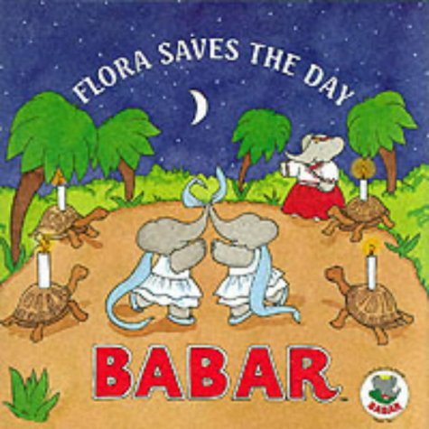 Beispielbild fr Flora Saves the Day (Babar S.) zum Verkauf von WorldofBooks